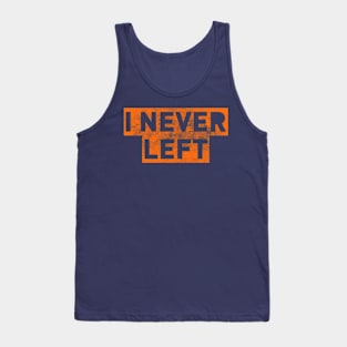 I Never Left Tank Top